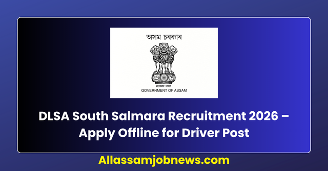 DLSA South Salmara Recruitment 2026 – Apply Offline for Driver Post