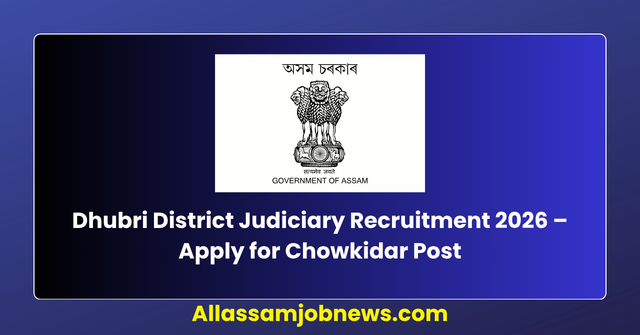 Dhubri District Judiciary Recruitment 2026 – Apply for Chowkidar Post