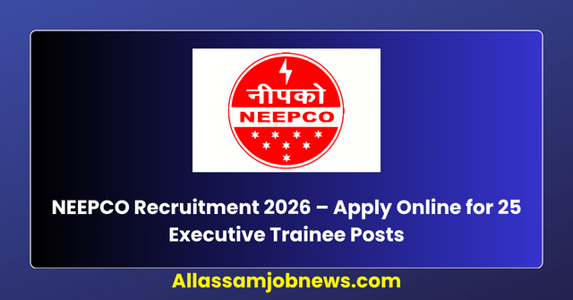 NEEPCO Recruitment 2026 – Apply Online for 25 Executive Trainee Posts