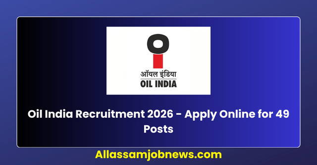 Oil India Recruitment 2026 - Apply Online for 49 Posts