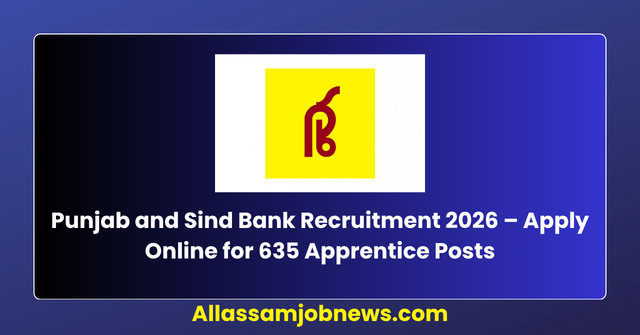 Punjab and Sind Bank Recruitment 2026 – Apply Online for 635 Apprentice Posts