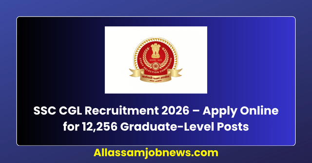 SSC CGL Recruitment 2026 – Apply Online for 12,256 Graduate-Level Posts