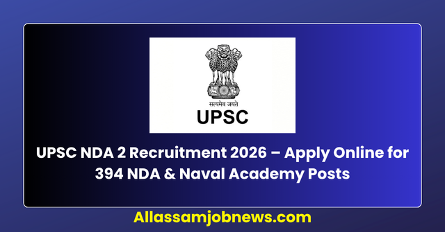 UPSC NDA 2 Recruitment 2026 – Apply Online for 394 NDA & Naval Academy Posts