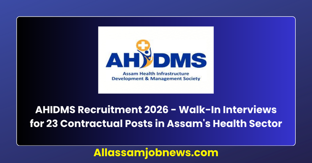 AHIDMS Recruitment 2026 - Walk-In Interviews for 23 Contractual Posts in Assam's Health Sector