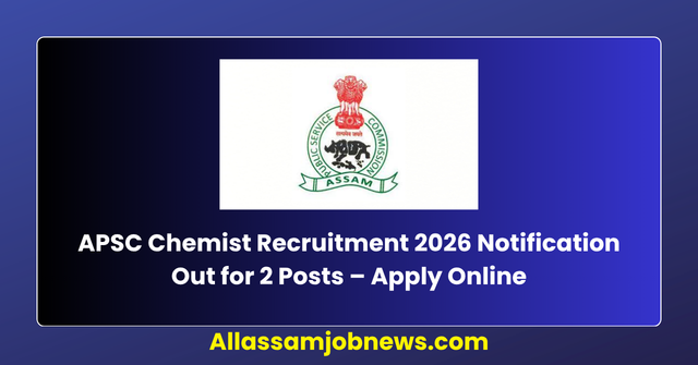 APSC Chemist Recruitment 2026 Notification Out for 2 Posts – Apply Online