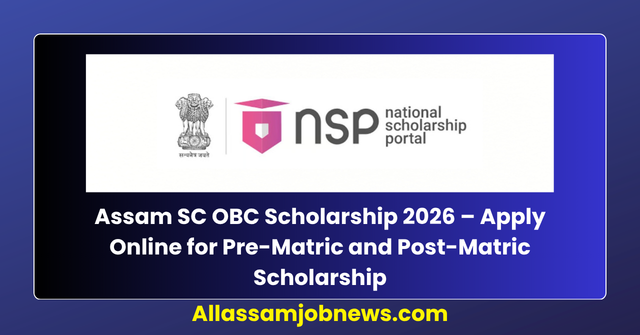 Assam SC OBC Scholarship 2026 – Apply Online for Pre-Matric and Post-Matric Scholarship