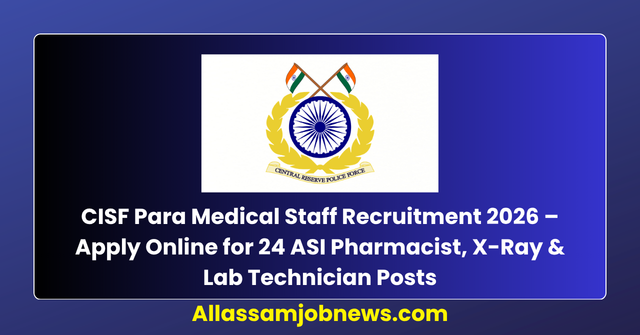 CISF Para Medical Staff Recruitment 2026 – Apply Online for 24 ASI Pharmacist, X-Ray & Lab Technician Posts