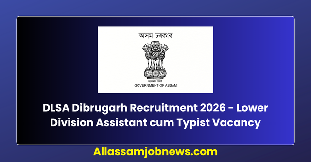 DLSA Dibrugarh Recruitment 2026 - Lower Division Assistant cum Typist Vacancy