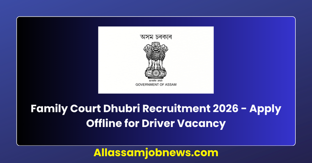 Family Court Dhubri Recruitment 2026 - Apply Offline for Driver Vacancy