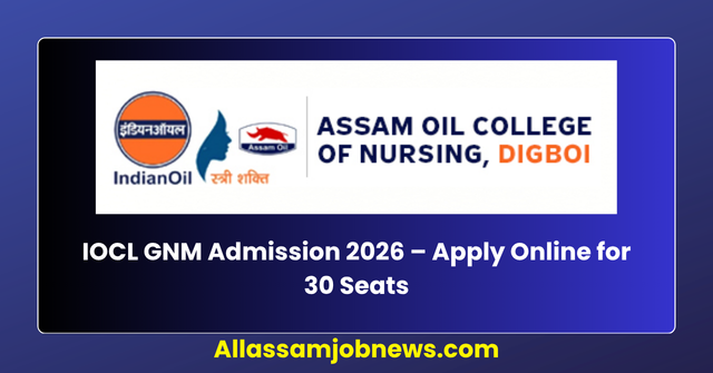 IOCL GNM Admission 2026 – Apply Online for 30 Seats
