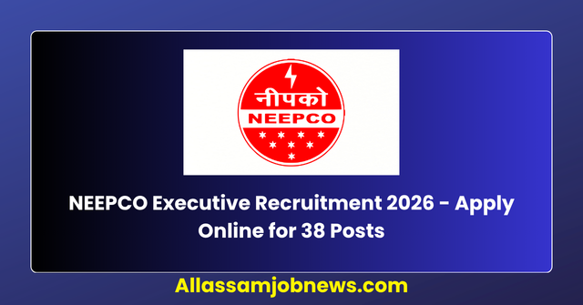 NEEPCO Executive Recruitment 2026 - Apply Online for 38 Posts