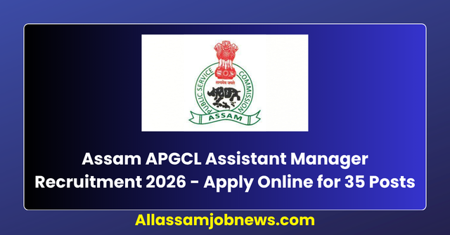 APGCL Assistant Manager Recruitment 2026 - Apply Online for 35 Posts