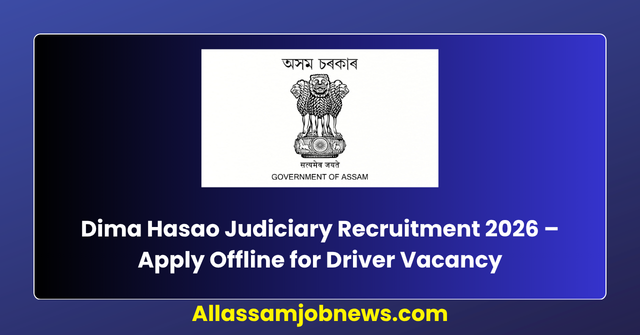 Dima Hasao Judiciary Recruitment 2026 – Apply Offline for Driver Vacancy