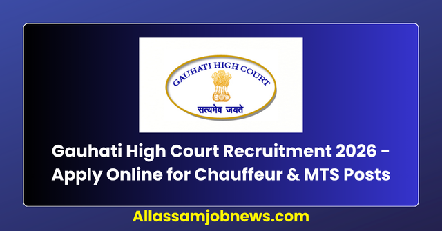 Gauhati High Court Recruitment 2026 - Apply Online for Chauffeur & MTS Posts