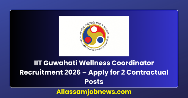 IIT Guwahati Coordinator Recruitment 2026 – Apply for 2 Contractual Posts