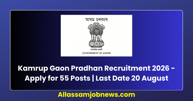 Kamrup Gaon Pradhan Recruitment 2026 - Apply for 55 Posts