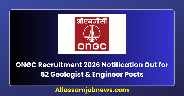 ONGC Recruitment 2026 Notification Out for 52 Geologist & Engineer Posts