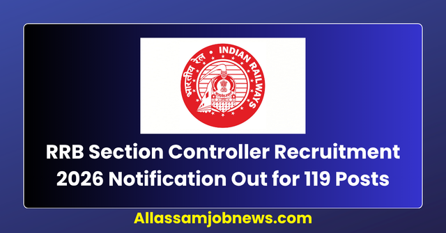 RRB Section Controller Recruitment 2026 Notification Out for 119 Posts | Apply Online from 15 July